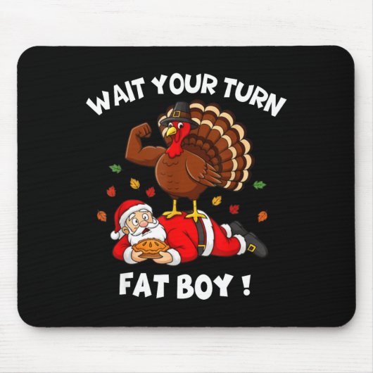 Tapis De Souris Wait Your Turn Fat Boy Funny Thanksgiving Christma (Devant)