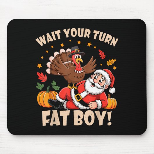 Tapis De Souris Wait Your Turn Fat Boy Funny Thanksgiving Christma (Devant)