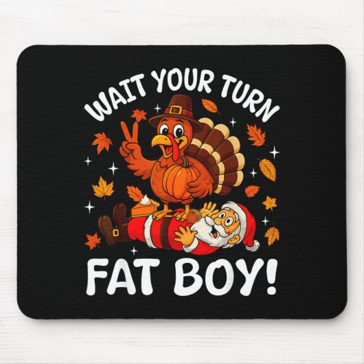 Tapis De Souris Wait Your Turn Fat Boy Funny Thanksgiving Turkey C (Devant)