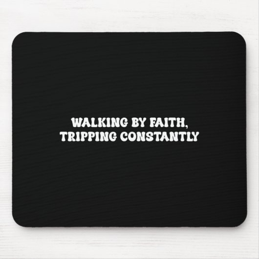 Tapis De Souris Walking By Faith Tripng Constantly Funny Saying Qu (Devant)