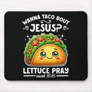 Tapis De Souris Wanna Taco Bout Jesus Lettuce Pray Cinco De Mayo C