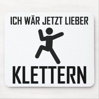 Tapis De Souris wär jetzt lieber klettern