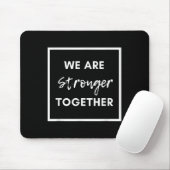 Tapis De Souris We Are Stronger Together_ Sitive Unity Affirmation (Avec souris)