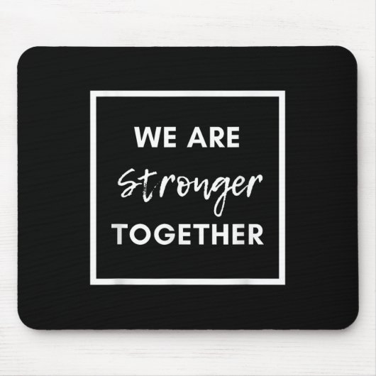 Tapis De Souris We Are Stronger Together_ Sitive Unity Affirmation (Devant)