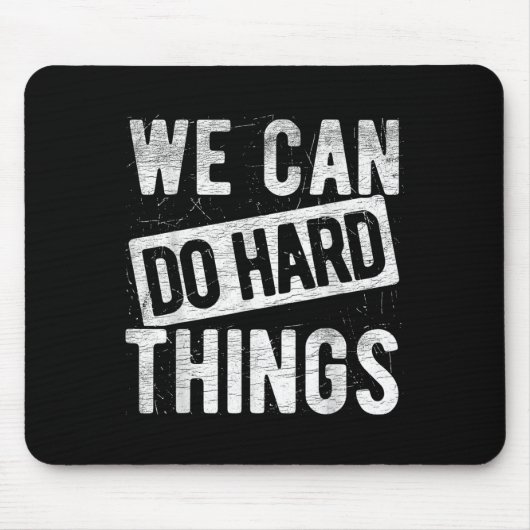 Tapis De Souris We Can Do Hard Things Motivational Quote Sitivity (Devant)