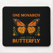 Tapis De Souris We Only Need One Monarch And It's A Butterfly (Devant)