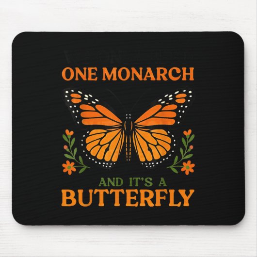 Tapis De Souris We Only Need One Monarch And It's A Butterfly (Devant)