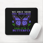 Tapis De Souris We Only Need One Monarch Funny Butterfly Quote (Avec souris)