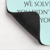 Tapis De Souris We Solve Problems You Didn't Know You Had HR (Coin)
