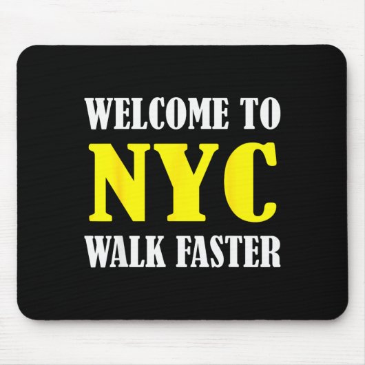 Tapis De Souris Welcome To New York City Nyc Walk Faster (Devant)