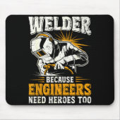 Tapis De Souris Welder Because Engineers Need Heroes Too Funny Wel (Devant)