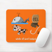 Tapis De Souris Whale Oil Beef Hooked fun slogan (Avec souris)