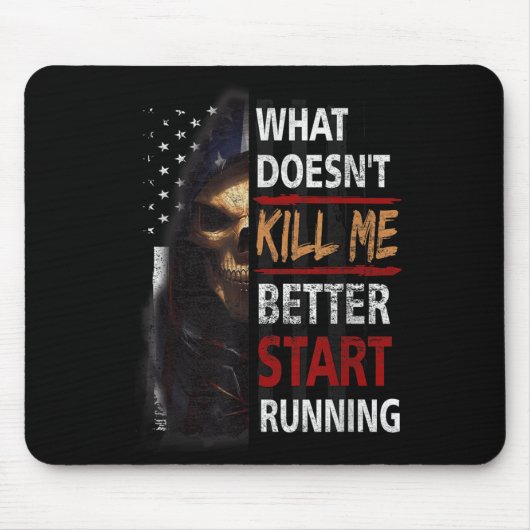 Tapis De Souris What Doesn't Kill Me Better Start Running Skeleton (Devant)