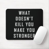 Tapis De Souris What Doesn't Kill You Make You Stronger Motivation (Avec souris)
