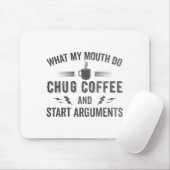 Tapis De Souris What My Mouth Do Chug Coffee And Start Arguments  (Avec souris)
