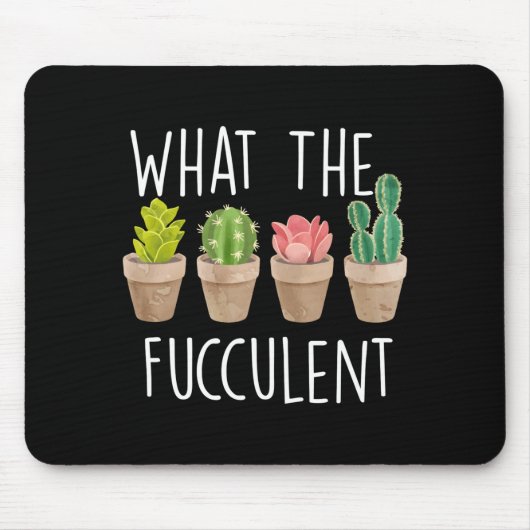 Tapis De Souris What The Fucculent Cactus Succulent Plant Gift  (Devant)