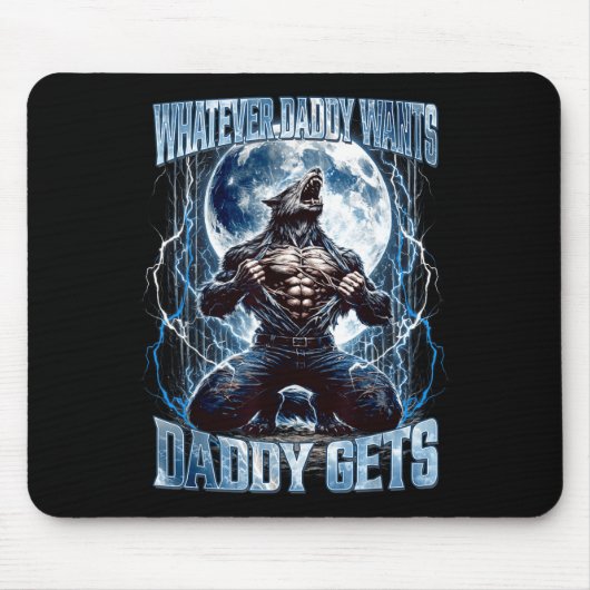 Tapis De Souris Whatever Daddy Wants Daddy Gets Funny Alpha Wolf M (Devant)