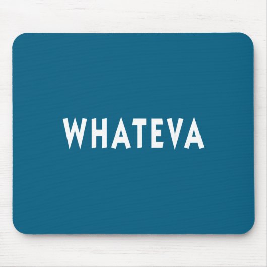 Tapis De Souris Whatever Funny Sarcastic Quote Whateva Gift  (Devant)