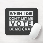 Tapis De Souris When I Démagogue de Don't Let Me Vote (Avec souris)