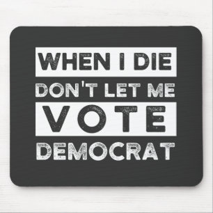Tapis De Souris When I Démagogue de Don't Let Me Vote