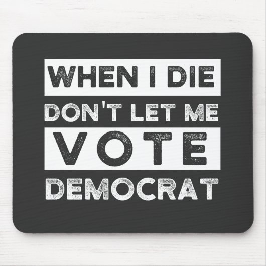Tapis De Souris When I Démagogue de Don't Let Me Vote (Devant)