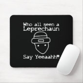 Tapis De Souris Who All Seen A Leprechaun' Funny St Patricks Day (Avec souris)