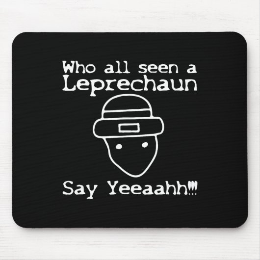 Tapis De Souris Who All Seen A Leprechaun' Funny St Patricks Day (Devant)