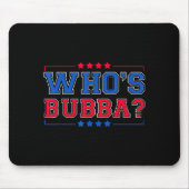 Tapis De Souris Who's Bubba Question Of The Day Funny  (Devant)