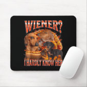 Tapis De Souris Wiener I Hardly Know Her Funny Offensive Dachshund (Avec souris)
