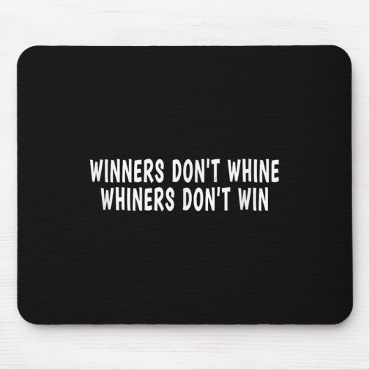 Tapis De Souris Winners Don't Whine Whiners Don't Win - Motivation (Devant)