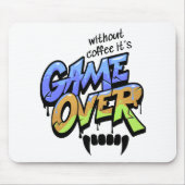 Tapis De Souris Without Coffee It's Game Over Graffiti Mouse Pad (Devant)