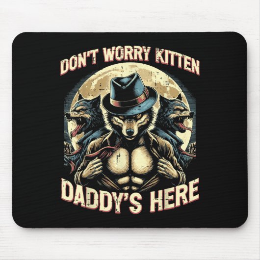 Tapis De Souris Wolf Dont Worry Kitten Daddys Here Meme Cringe Men (Devant)