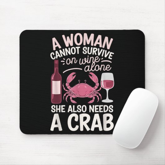 Tapis De Souris Woman Cannot Survive Wine Alone She Needs Crab (Avec souris)