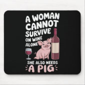 Tapis De Souris Woman Cannot Survive Wine Alone She Needs G (Devant)
