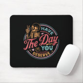 Tapis De Souris Womens Have The Day You Deserve Sarcastic Skeleton (Avec souris)