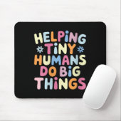 Tapis De Souris Womens Helng Tiny Humans Do Big Things Motivationa (Avec souris)