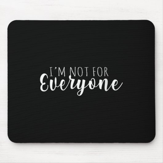Tapis De Souris Womens I'm Not For Everyone Humor Is Everything Fo (Devant)