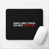 Tapis De Souris Words Cannot Express How Much I Don't Care (Avec souris)