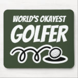Tapis De Souris World's Okayest golfer drôle pavé de souris cadeau<br><div class="desc">L'idée cadeau de la souris golfeur Okayest du monde. Accessoires informatiques amusants pour le meilleur entraîneur jamais, golfeur, joueur de golf, papa de golf, maman, oncle, grand-père, frère, ami, collègue, collègue, collègue, enfants (garçon ou fille) etc. Conception de boule et de putt amusante avec un dicton humoristique / expression. Une...</div>