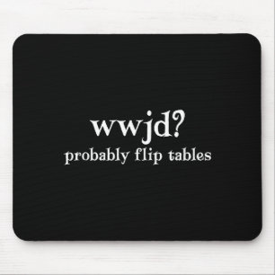 Tapis De Souris Wwjd Retournerait Probablement Les Tables Humour C