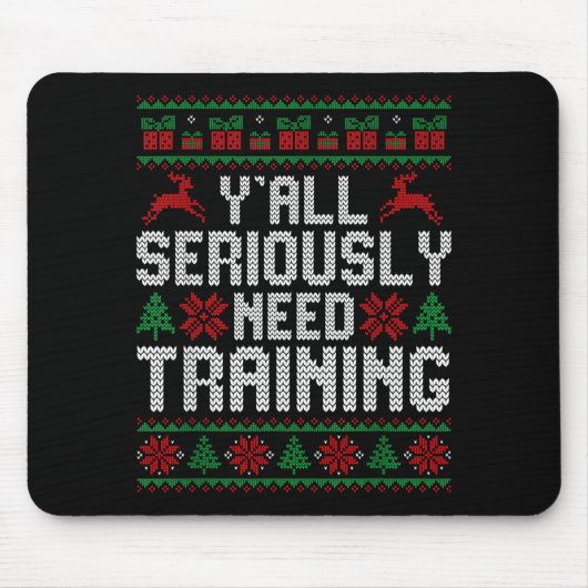 Tapis De Souris Y’all Seriously Need Training Ugly Christmas Offic (Devant)