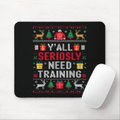 Tapis De Souris Y’all Seriously Need Training Ugly Office Christma (Avec souris)