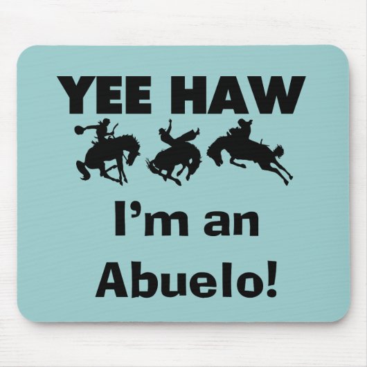 Tapis De Souris Yee Haw Je suis un T-shirts et cadeaux Abuelo (Devant)