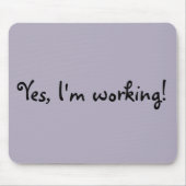 Tapis De Souris Yes, I'm Working Mouse Pad (Devant)