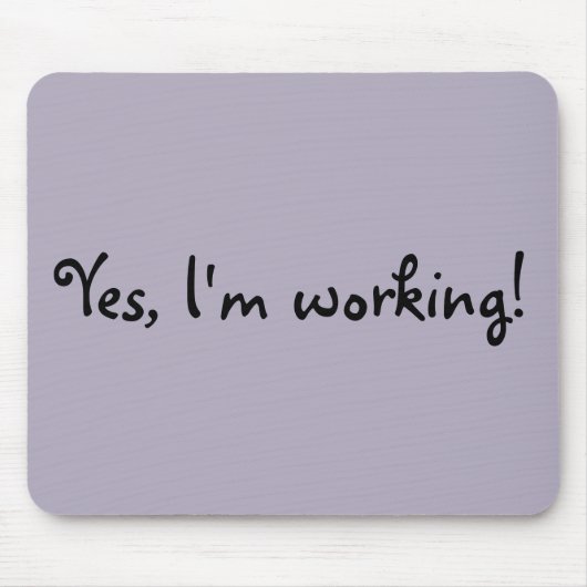 Tapis De Souris Yes, I'm Working Mouse Pad (Devant)