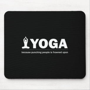 Tapis De Souris Yoga parce que frapper les gens est mal vu drôle