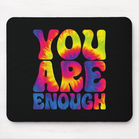 Tapis De Souris You Are Enough Funny Motivational Tie Dye  (Devant)