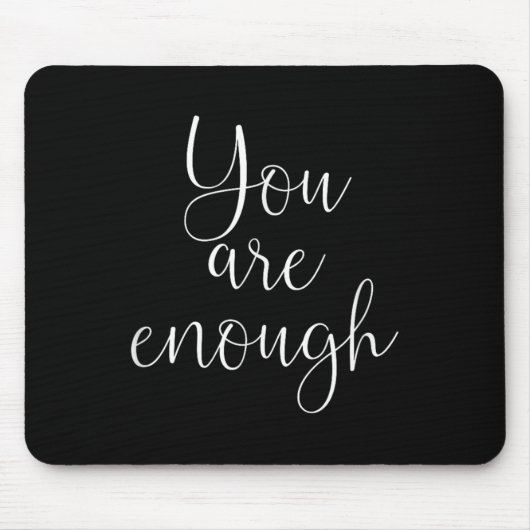 Tapis De Souris You Are Enough Quote Motivational Saying Sitivity  (Devant)