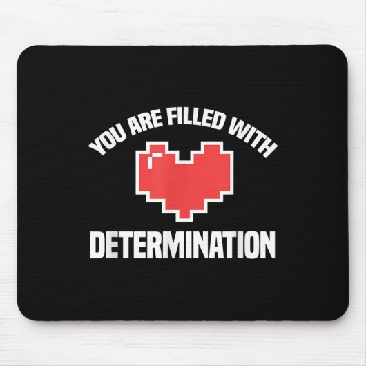 Tapis De Souris You Are Filled With Determination Funny Gaming Mot (Devant)
