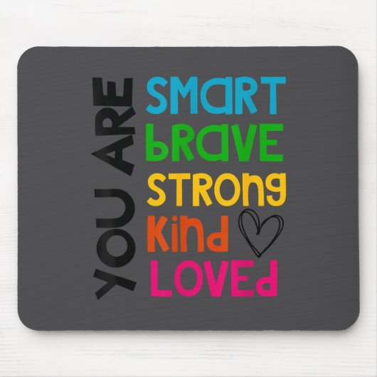 Tapis De Souris You Are Smart Brave Strong Kind Loved Motivation T (Devant)